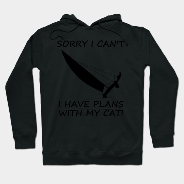 Sorry I Can't I Have Plans With My Cat! - Sailing Hoodie by der-berliner